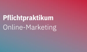 Pflichtpraktikum Online-Marketing