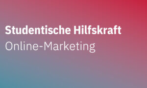 Studentische Hilfskraft Online-Marketing